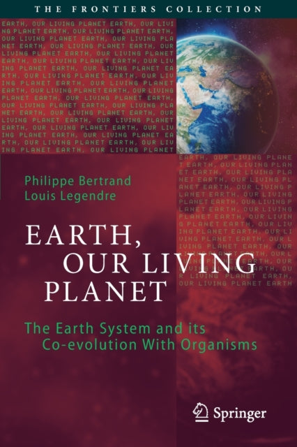 Book cover of: Earth, Our Living Planet. By: Philippe Bertrand