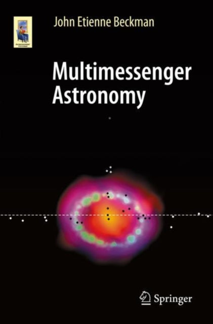 Book cover of: Multimessenger Astronomy. By: John Etienne Beckman