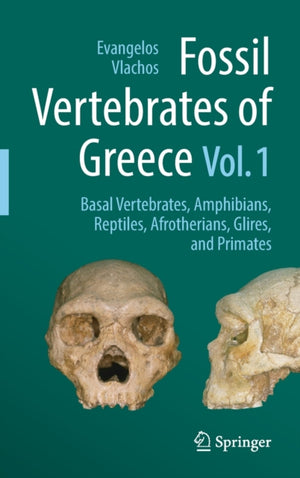 Fossil Vertebrates of Greece Vol. 1