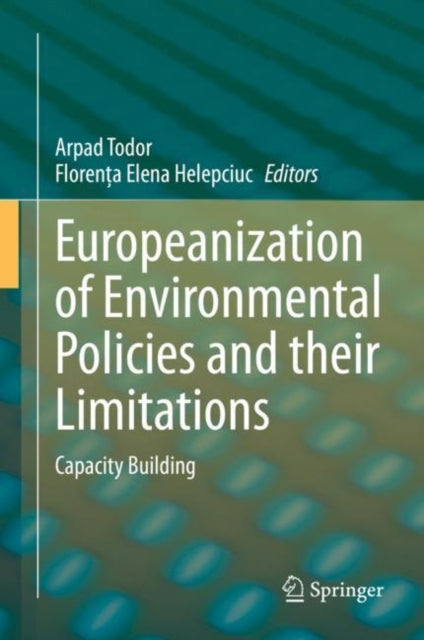 Book cover of: Europeanization of Environmental Policies and their Limitations. By: Arpad Todor