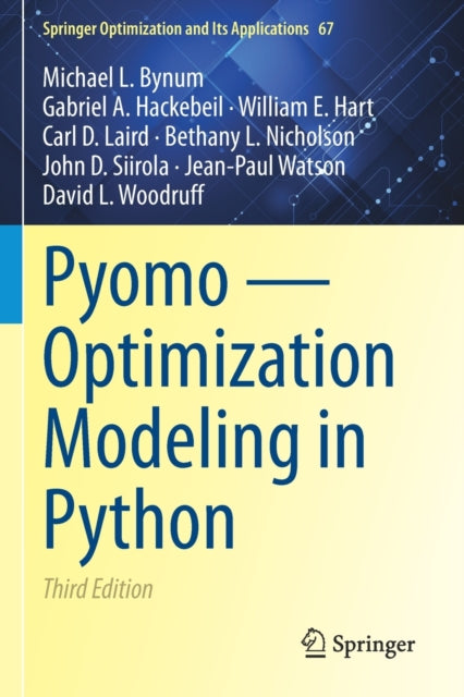 Book cover of: Pyomo — Optimization Modeling in Python. By: Michael L. Bynum