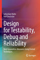 Book cover of: Design for Testability, Debug and Reliability. By: Sebastian Huhn