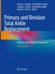 Book cover of: Primary and Revision Total Ankle Replacement. By: Thomas S. Roukis DPM