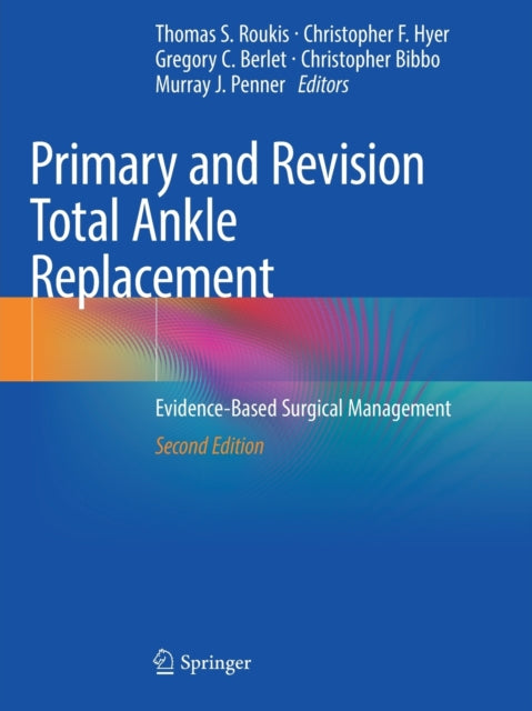 Book cover of: Primary and Revision Total Ankle Replacement. By: Thomas S. Roukis