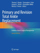 Book cover of: Primary and Revision Total Ankle Replacement. By: Thomas S. Roukis