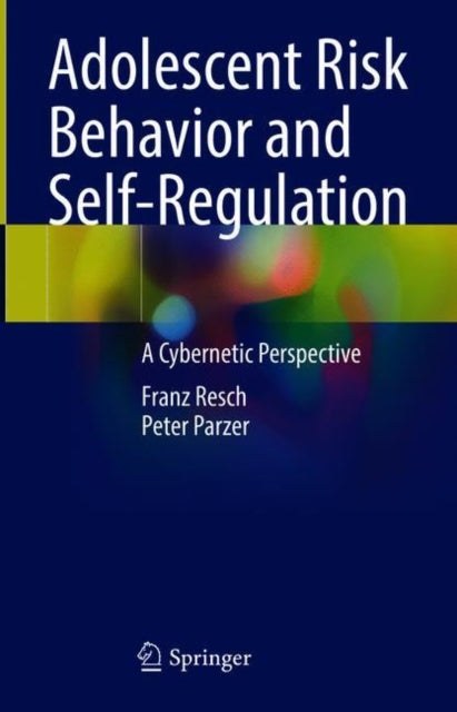 Book cover of: Adolescent Risk Behavior and Self-Regulation. By: Franz Resch