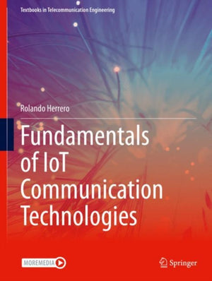 Fundamentals of IoT Communication Technologies
