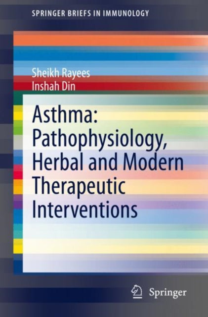 Book cover of: Asthma: Pathophysiology, Herbal and Modern Therapeutic Interventions. By: Sheikh Rayees