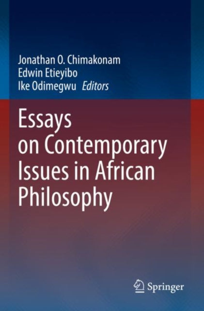 Book cover of: Essays on Contemporary Issues in African Philosophy. By: Jonathan O. Chimakonam