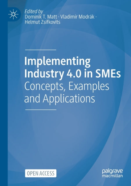 Book cover of: Implementing Industry 4.0 in SMEs. By: Dominik T. Matt