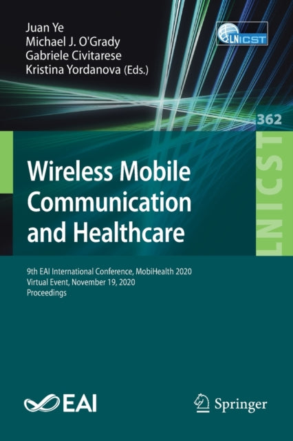 Book cover of: Wireless Mobile Communication and Healthcare. By: Juan Ye