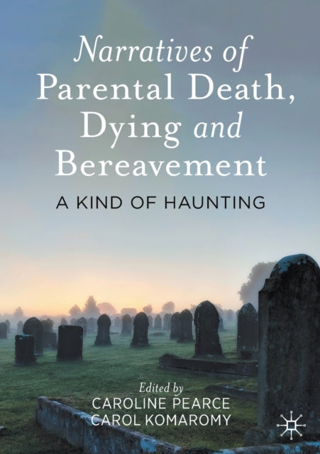 Book cover of: Narratives of Parental Death, Dying and Bereavement. By: Caroline Pearce