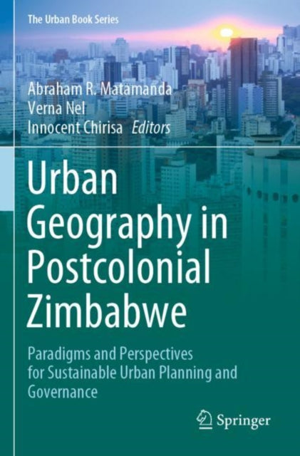Book cover of: Urban Geography in Postcolonial Zimbabwe. By: Abraham R. Matamanda