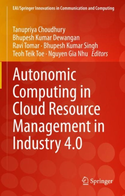 Book cover of: Autonomic Computing in Cloud Resource Management in Industry 4.0. By: Tanupriya Choudhury