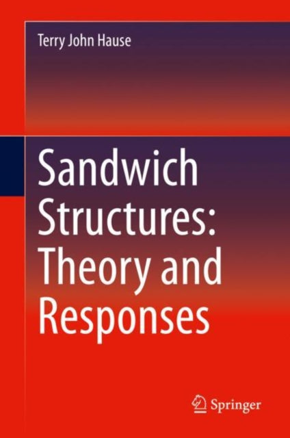 Book cover of: Sandwich Structures: Theory and Responses. By: Terry John Hause