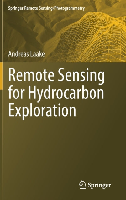 Book cover of: Remote Sensing for Hydrocarbon Exploration. By: Andreas Laake