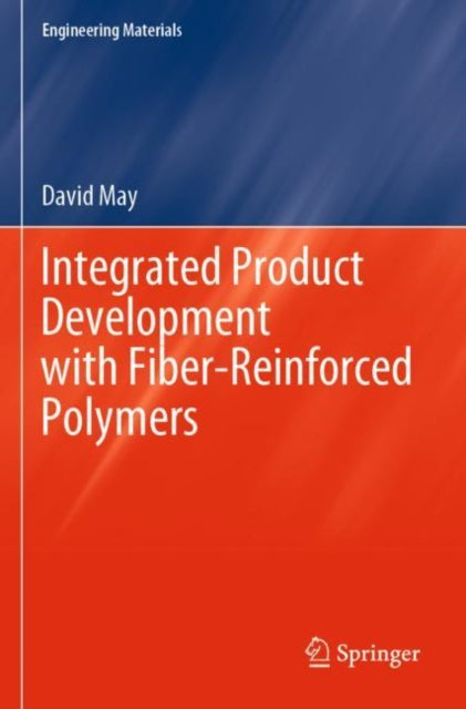 Book cover of: Integrated Product Development with Fiber-Reinforced Polymers. By: David May