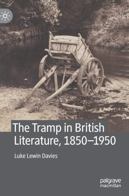 Book cover of: Tramp in British Literature, 1850—1950. By: Luke Davies