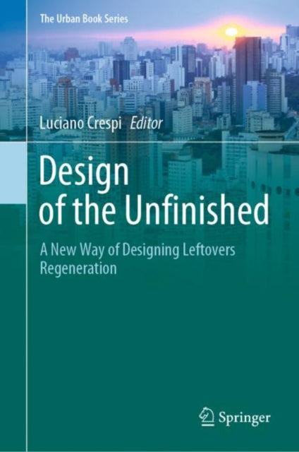 Book cover of: Design of the Unfinished. By: Luciano Crespi