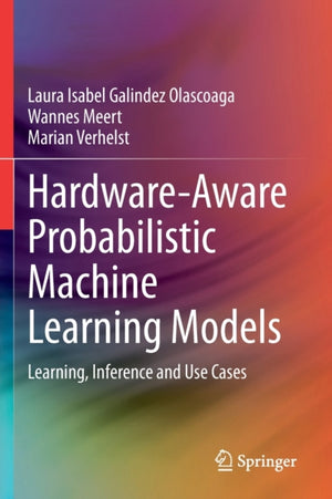 Hardware-Aware Probabilistic Machine Learning Models