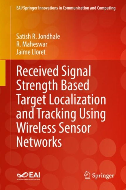 Book cover of: Received Signal Strength Based Target Localization and Tracking Using Wireless Sensor Networks. By: Satish R. Jondhale
