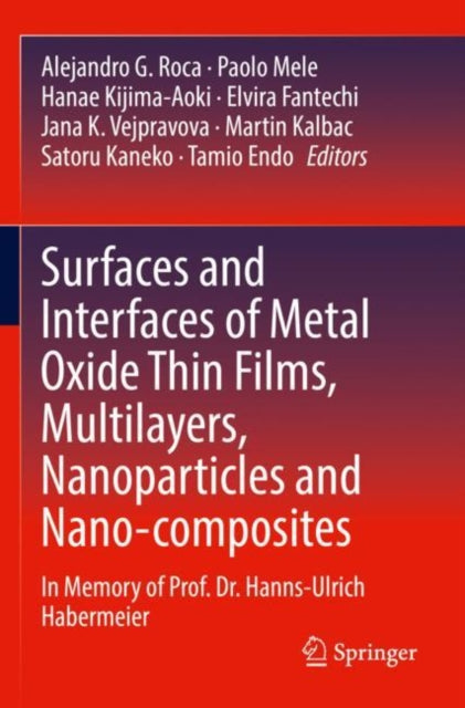 Book cover of: Surfaces and Interfaces of Metal Oxide Thin Films, Multilayers, Nanoparticles and Nano-composites. By: Alejandro G. Roca