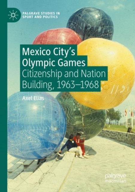 Book cover of: Mexico City's Olympic Games. By: Axel Elías