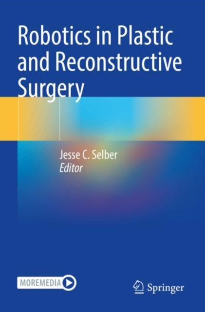 Book cover of: Robotics in Plastic and Reconstructive Surgery. By: Jesse C. Selber