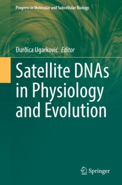 Book cover of: Satellite DNAs in Physiology and Evolution. By: Ðurðica Ugarković