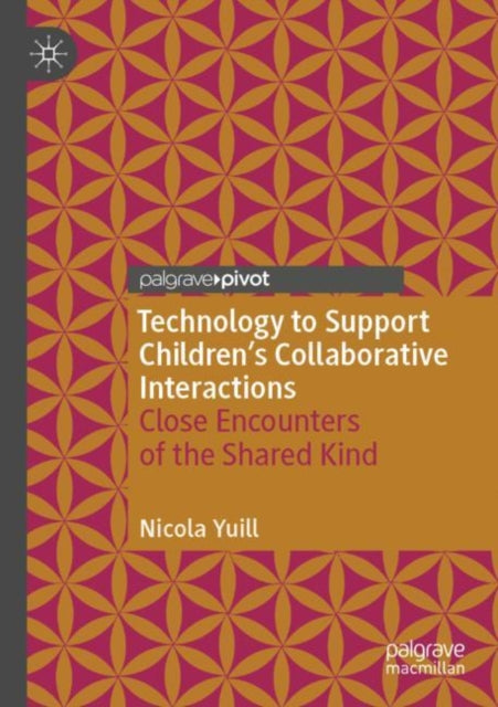Book cover of: Technology to Support Children's Collaborative Interactions. By: Nicola Yuill