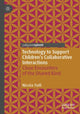 Book cover of: Technology to Support Children's Collaborative Interactions. By: Nicola Yuill