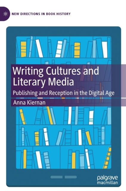 Book cover of: Writing Cultures and Literary Media. By: Anna Kiernan