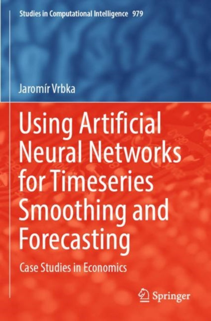 Book cover of: Using Artificial Neural Networks for Timeseries Smoothing and Forecasting. By: Jaromír Vrbka