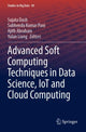 Book cover of: Advanced Soft Computing Techniques in Data Science, IoT and Cloud Computing. By: Sujata Dash