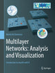 Book cover of: Multilayer Networks: Analysis and Visualization. By: Manlio De Domenico