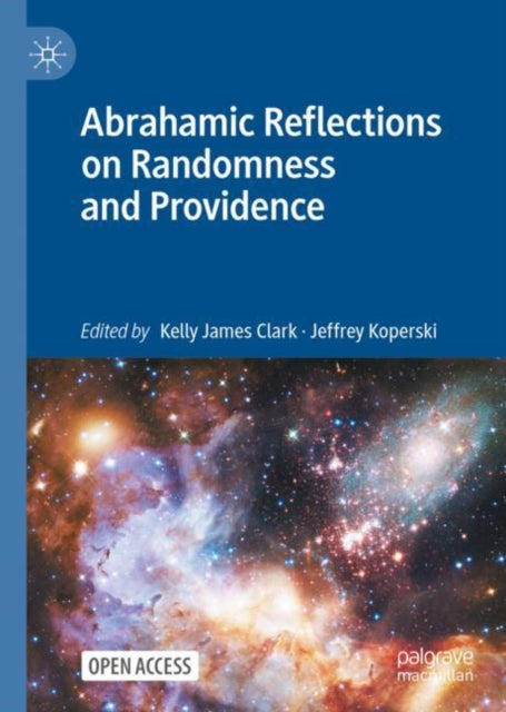 Book cover of: Abrahamic Reflections on Randomness and Providence. By: Kelly James Clark