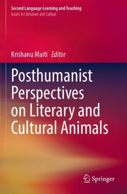 Book cover of: Posthumanist Perspectives on Literary and Cultural Animals. By: Krishanu Maiti