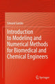 Book cover of: Introduction to Modeling and Numerical Methods for Biomedical and Chemical Engineers. By: Edward Gatzke