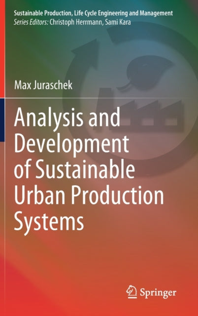 Book cover of: Analysis and Development of Sustainable Urban Production Systems. By: Max Juraschek