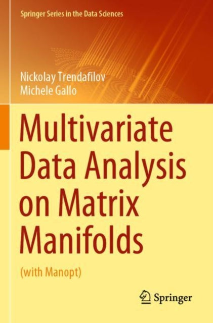 Book cover of: Multivariate Data Analysis on Matrix Manifolds. By: Nickolay Trendafilov