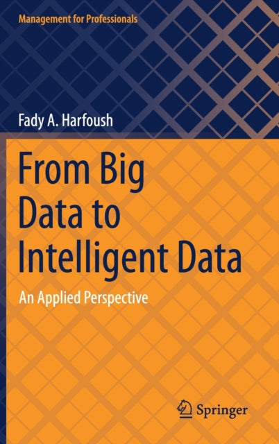 Book cover of: From Big Data to Intelligent Data. By: Fady A. Harfoush