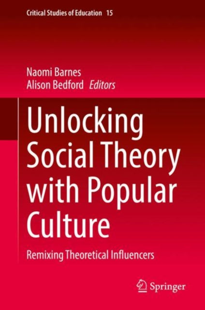 Book cover of: Unlocking Social Theory with Popular Culture. By: Naomi Barnes