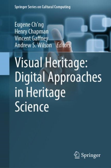 Book cover of: Visual Heritage: Digital Approaches in Heritage Science. By: Eugene Ch'ng