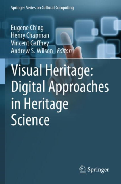 Book cover of: Visual Heritage: Digital Approaches in Heritage Science. By: Eugene Ch'ng
