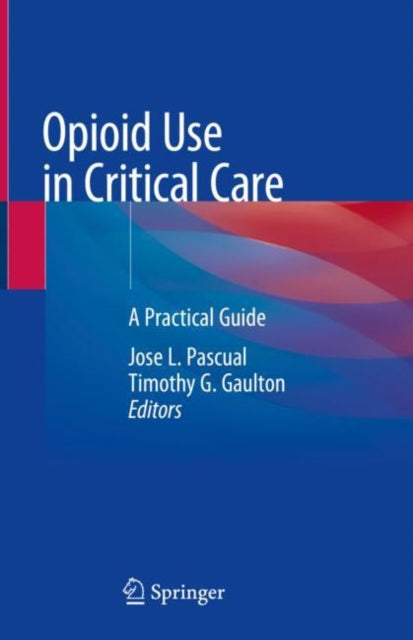 Book cover of: Opioid Use in Critical Care. By: Jose L. Pascual