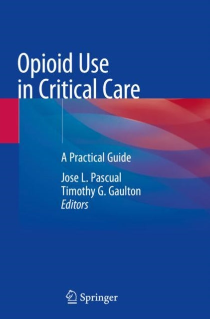 Book cover of: Opioid Use in Critical Care. By: Jose L. Pascual