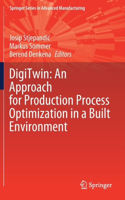 Book cover of: DigiTwin: An Approach for Production Process Optimization in a Built Environment. By: Josip Stjepandic