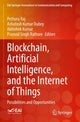 Book cover of: Blockchain, Artificial Intelligence, and the Internet of Things. By: Pethuru Raj