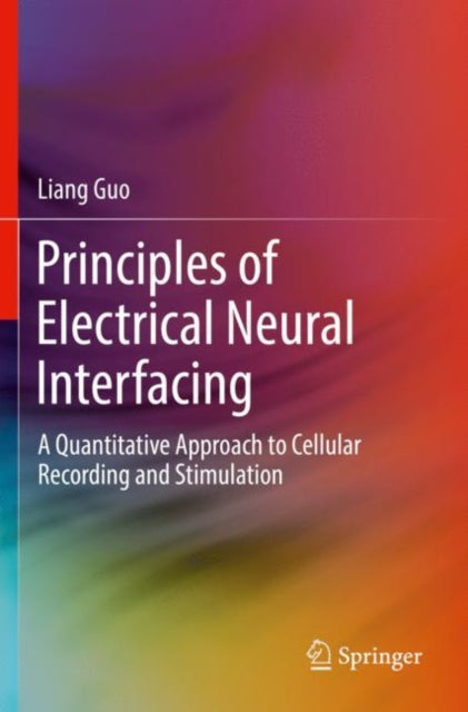 Book cover of: Principles of Electrical Neural Interfacing. By: Liang Guo