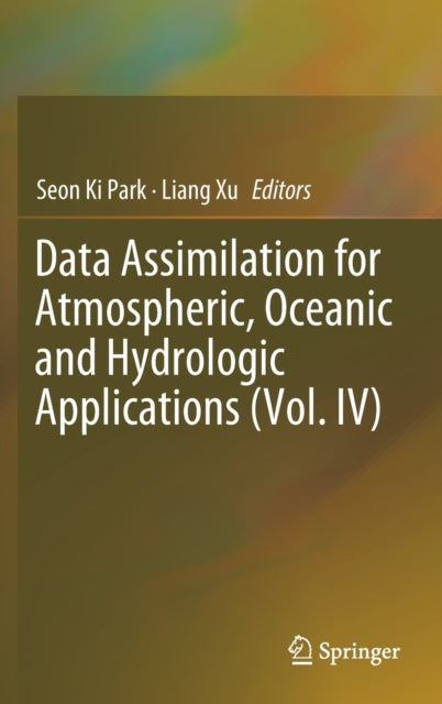 Book cover of: Data Assimilation for Atmospheric, Oceanic and Hydrologic Applications (Vol. IV). By: Seon Ki Park
